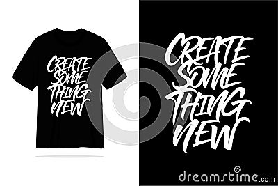 Create something new lettering vector tshirt design Vector Illustration