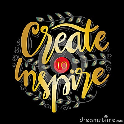 Create to inspire. Motivational poster. Vector Illustration