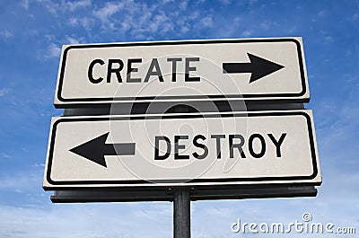 Create versus destroy. White two street signs with arrow on metal pole with words. Directional road. Crossroads Road Sign, Two Stock Photo