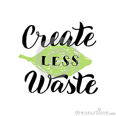 Create less waste font. Ecology motivation lettering concept. Zero waste typography sticker. Print for reusable bag, t-shirt, Vector Illustration