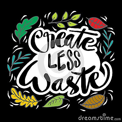 Create less waste handwritten lettering. Vector Illustration