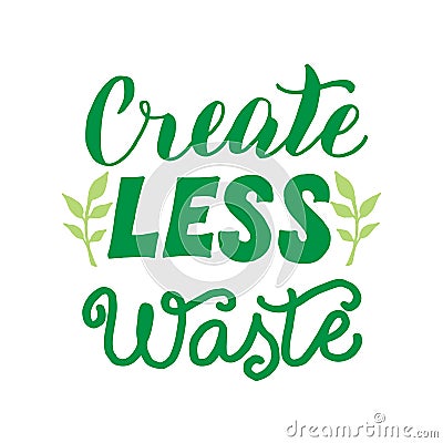 Create less waste text poster. Ecology motivation typography phrase. Sticker, t-shirt, eco bag design. Vector Vector Illustration