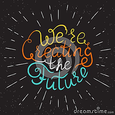We are creating the future motivational poster in Vector Illustration