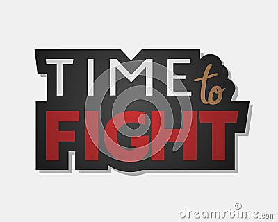 Creative design of time to fight message Vector Illustration