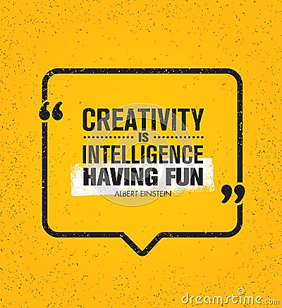 Creativity Is Intelligence Having Fun. Inspiring Creative Motivation Quote. Vector Speech Bubble Banner Design Concept Vector Illustration