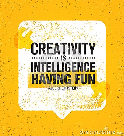 Creativity Is Intelligence Having Fun. Inspiring Creative Motivation Quote. Vector Speech Bubble Banner Design Concept Vector Illustration