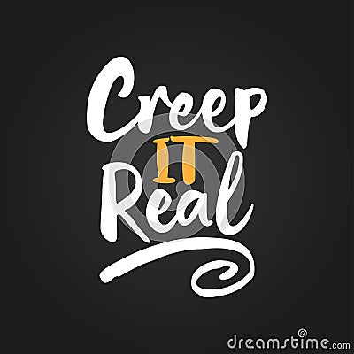 Creep it Real -Halloween overlays, lettering labels design. Vector Illustration