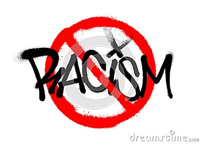 Crossed out racism sprayed font graffiti with overspray in black over white. Vector graffiti art illustration. Vector Illustration