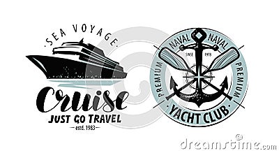 Cruise, yacht club logo or label. Nautical concept. Lettering vector Vector Illustration