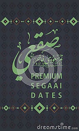 Arabic Calligraphy are written in Nasta`liq script, Premium Sagai Dates fruits. Vector Illustration