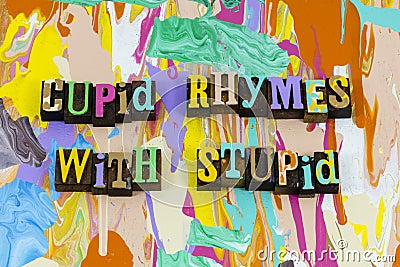 Cupid rhymes with stupid love funny humor happy Stock Photo