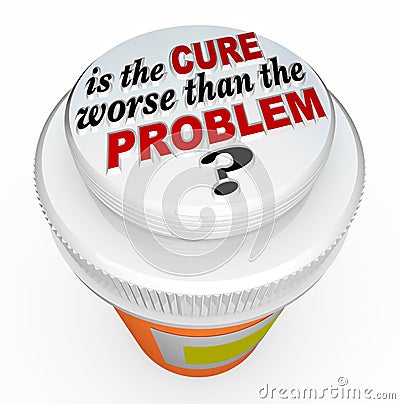 Is the Cure Worse Than the Problem Medicine Bottle Cap Stock Photo