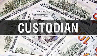 Custodian text Concept Closeup. American Dollars Cash Money,3D rendering. Custodian at Dollar Banknote. Financial USA money Stock Photo