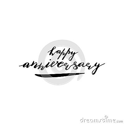 Custom hand lettering phrase happy anniversary. Handwritten holiday greeting text Vector Illustration