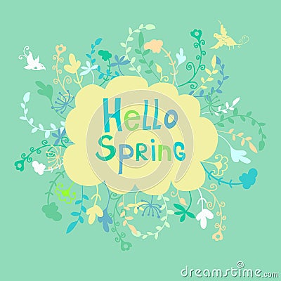 Cute beautiful floral frame with phrase Hello spring Vector Illustration