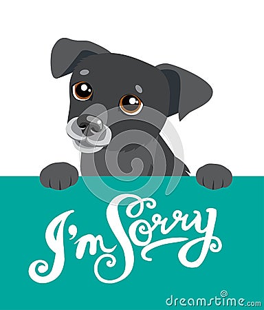 Cute Black Dog Holding A Message Board With The Text I`m Sorry. Hand drawn Inspirational And Encouraging Quote. Vector Illustration