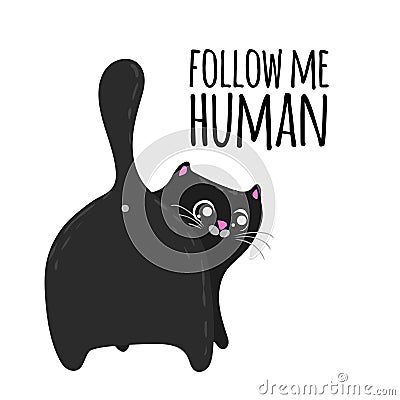 Cute cartoon cat back view and phrase follow me human. T-shirt and fashion design template. Vector Illustration