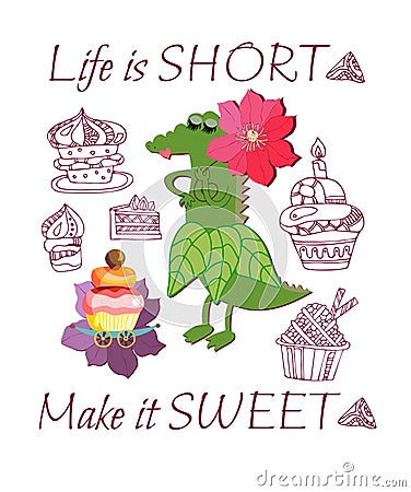 Cute cartoon crocodile with red flower as umbrella, cupcakes and text `Life is short. Make it sweet.` Vector Illustration