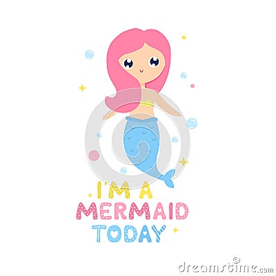 Cute cartoon mermaid vector illustration. I `m a mermaid today card, print Cartoon Illustration