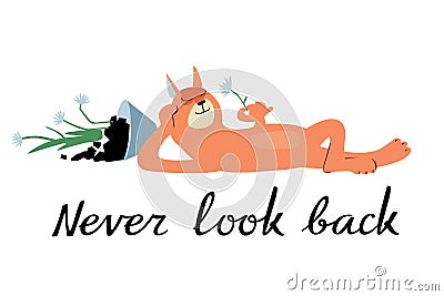 Cute cat dropped a houseplant and is pleased. Phrase never look back Vector Illustration