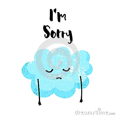 Cute cloud is sad. I`m sorry card. Flat style. Vector illustration Vector Illustration