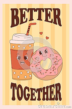 Cute coffee in paper cup takeaway and donut. Retro poster with love cartoon funny characters drink and food. Vector Vector Illustration