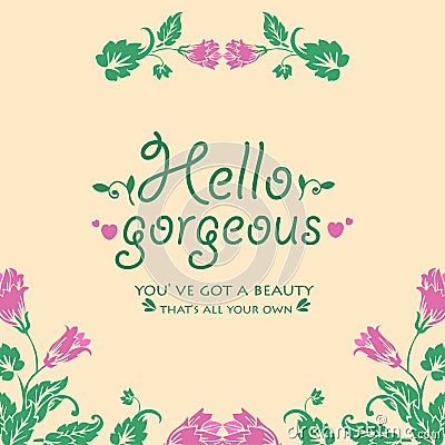 Cute decoration of leaf and flower frame, for hello gorgeous greeting card design. Vector Vector Illustration