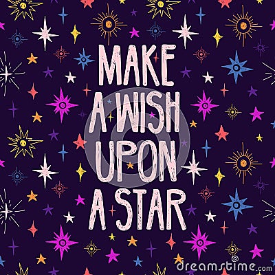 Cute design with motivation quote and space pattern. Make a wish upon a star lettering. Cartoon stars pattern decoration Vector Illustration