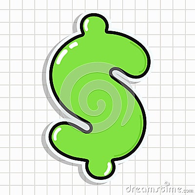 Cute Dollar sign sticker character. Vector hand drawn cartoon kawaii character illustration icon. Fun Dollar sign Vector Illustration