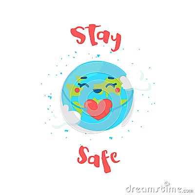 Cute Earth with a heart in her hands says Stay Safe. Flat style. Vector Vector Illustration