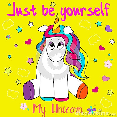 Cute, funny and colorful hand drawn rainbow unicorn Just be yourself design vector Vector Illustration