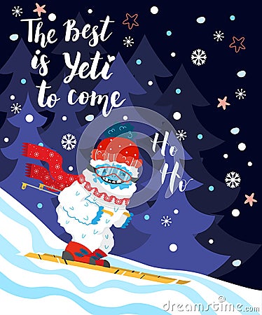 Cute and funny snow yeti skiing vector print for postcard. The Best is Yeti to Come. Happy cartoon yeti with red winter hat and Vector Illustration