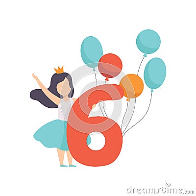 Cute girl celebrating her sixth birthday, child standing next to the number six and colorful balloons vector Vector Illustration