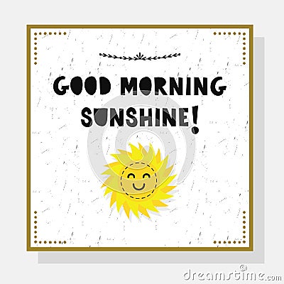 Cute Good Morning Sunshine greeting card with sun emoji Vector Illustration
