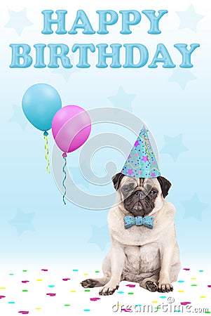 Cute grumpy faced pug puppy dog with party hat, balloons, confetti and text happy birthday, on blue background Stock Photo