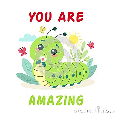 Cute insect caterpillar with lettering you are amazing, cartoon character vector illustration Vector Illustration