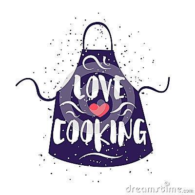 Cute label with apron and lettering text Love Cooking on white background. Vector illustration for greeting cards, decoration, pri Vector Illustration