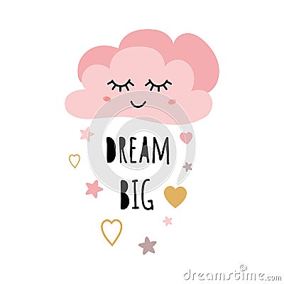 Cute light pink cartoon cloud. Positive slogan Dream big girl Hearts Baby style design poster Vector Illustration