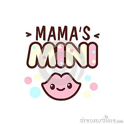 Cute little smiling lips and the mama s mini lettering illustration. illustration of isolated with phrase on white Vector Illustration