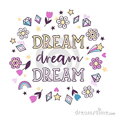 Cute magical poster with inscription Dream, dream, dream Vector Illustration