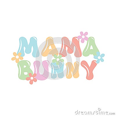 Cute Mama Bunny Design. Positive quote in handwritten retro style Vector Illustration