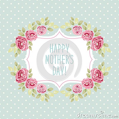 Cute Mothers Day card with roses frame and hand written text Vector Illustration