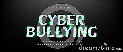 Cyberbullying, Letters font, and number design distorted glitch and technology style. Typography fonts uppercase and lowercase. Vector Illustration