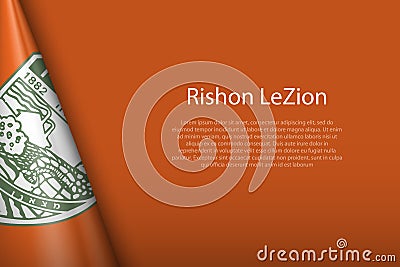 3d flag of Rishon LeZion, is a city of Israel, Vector Illustration