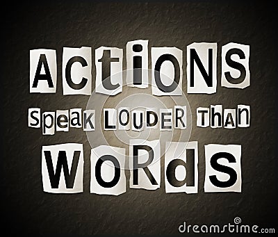 Actions speak louder than words. Stock Photo