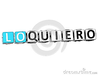 3D Lo Quiero Block Text on white background Stock Photo