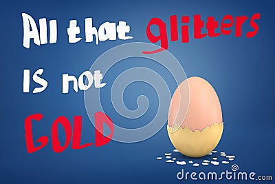 3d rendering of an egg with coat of dry golden paint half-fallen off with the title `All that glitters is not gold`. Stock Photo