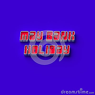 3D RENDERING WORDS `MAY BANK HOLIDAY` Stock Photo