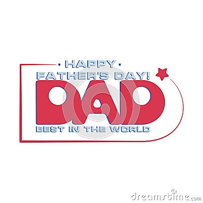DAD. Best in the world. Happy father`s day. Vector Illustration