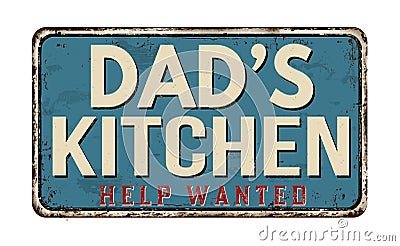 Dad`s kitchen vintage rusty metal sign Vector Illustration